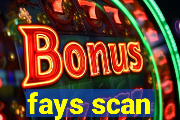 fays scan